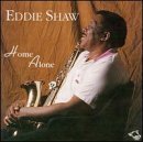 Eddie Shaw/Home Alone
