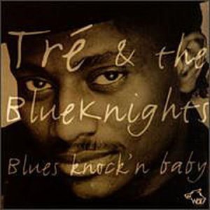 Tre & Blue Knights/Blues Knock'N Baby@.
