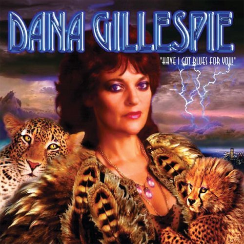 Dana Gillespie/Have I Got Blues For You!@.