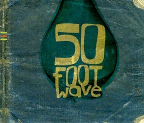 50 Foot Wave/50 Foot Wave