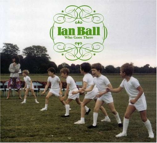 Ian Ball/Who Goes There