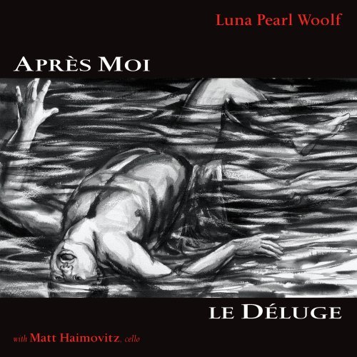 Luna Pearl Woolf/Apres Moi Le Deluge