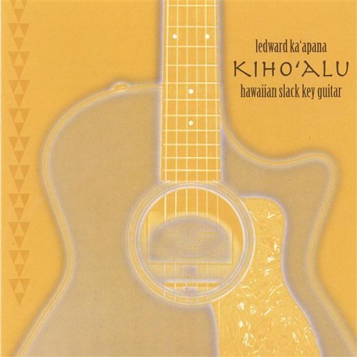 Ledward Ka'apana Kiho'alu Hawaiian Slack Key Gu 