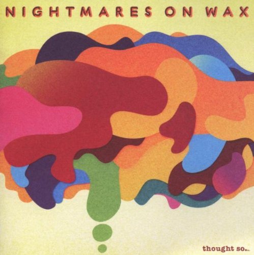 Nightmares On Wax/Thought So...