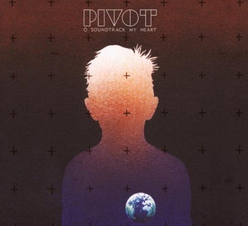 Pivot/O Soundtrack My Heart
