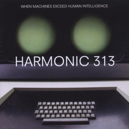 Harmonic 313/When Machines Exceed Human Int