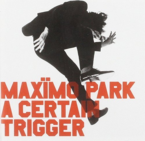 Maximo Park/Certain Trigger@Lmtd Ed.@Incl. Bonus Cd