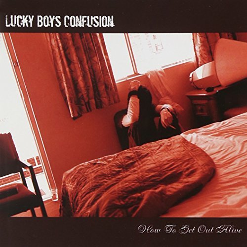 Lucky Boys Confusion/How To Get Out Alive