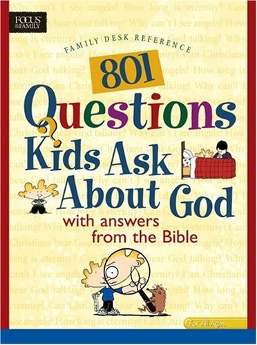 801 Questions Kids Ask About God/801 Questions Kids Ask About God