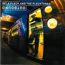 Bela Fleck Bela Fleck And The Flecktones Outbound 
