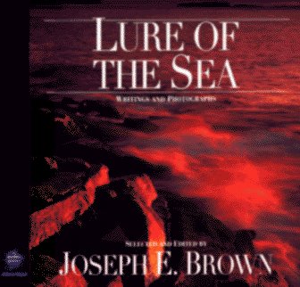 Joseph E. Brown Lure Of The Sea Writings And Photographs 