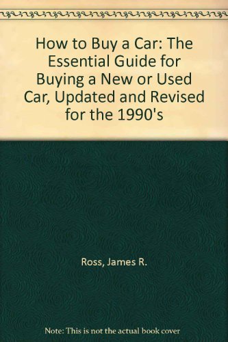 James R. Ross How To Buy A Car The Essential Guide For Buying A 