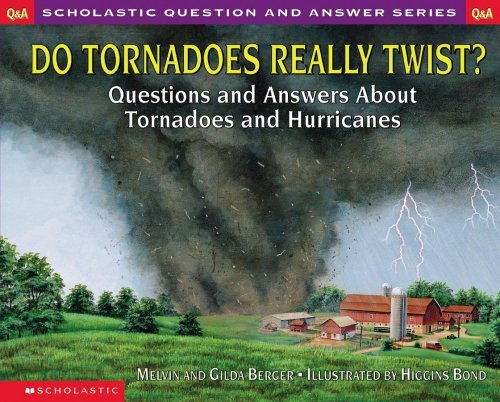 Melvin And Gilda Berger Do Tornadoes Really Twist? Questions And Answers A 