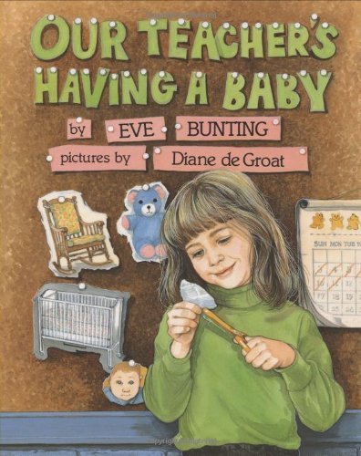 Diane De Groat Eve Bunting Our Teacher's Having A Baby 