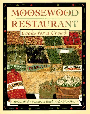 Moosewood Collective Moosewood Restaurant Cooks For A Crowd Recipes Wi 