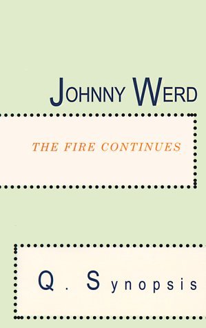 Q. Synopsis Johnny Werd The Fire Continues 