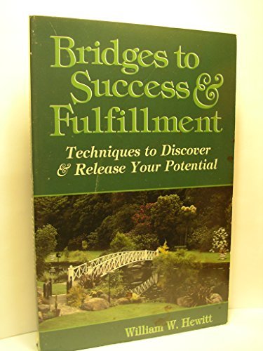 William W. Hewitt Bridges To Success & Fulfillment Techniques To Di 