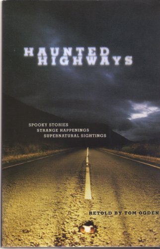 Tom Ogden/Haunted Highways: Spooky Stories, Strange Happenings