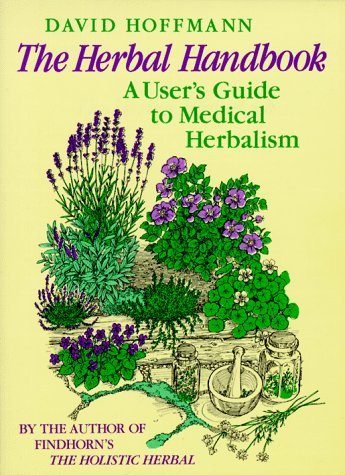 David. Hoffman Herbal Handbook A User's Guide To Medical Herbali 