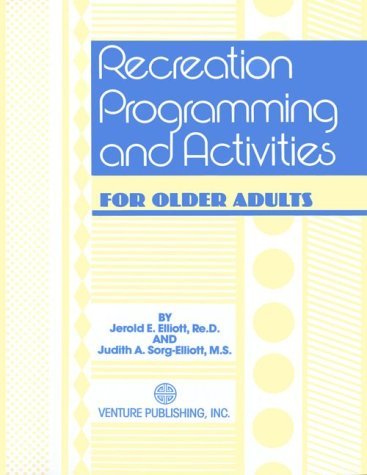 Gerald E. Elliott Recreation Programming And Activities For Older Ad 