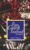 Julie Watson The Fine Catch Seafood Cookbook 