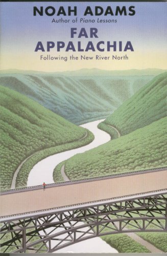 Noah Adams Far Appalachia Following The New River North 