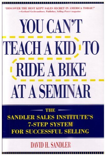 David H. Sandler (author David H Sandler (author) You Can't Teach A Kid To Ride A Bike At A Seminar 