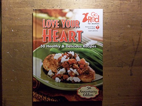 American Heart Association Love Your Heart 50 Healthy & Delicious Recipes 