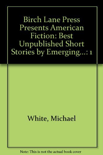 Michael White Birch Lane Press Presents American Fiction Best U 