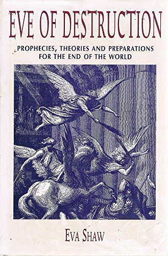 Eva Shaw/Eve Of Destruction: Prophecies, Theories And Prepa