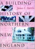 James L. Garvin A Building History Of Northern New England 