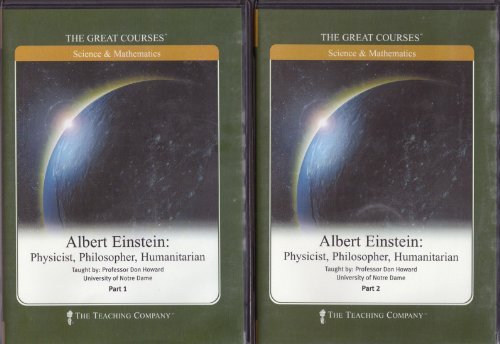 Professor Don Howard The Great Courses/Albert Einstein: Physicist, Philosopher, Humanitar