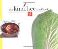 Kim Man Jo The Kimchee Cookbook Fiery Flavors And Cultural H 