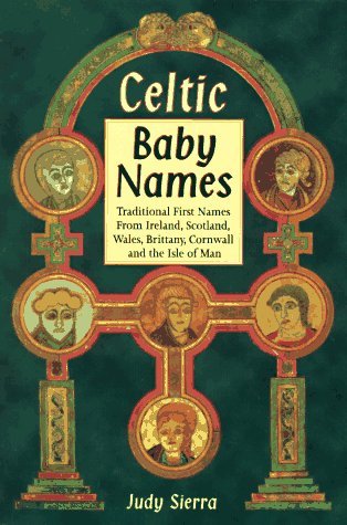 Judy Sierra/Celtic Baby Names: Traditional Names From Ireland,