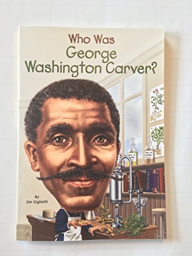 Jim Gigliotti/Who Was George Washington Carver?