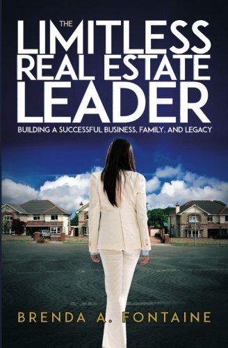 Brenda a. Fontaine/The Limitless Real Estate Leader@ Building a Successful Business, Family, and Legac