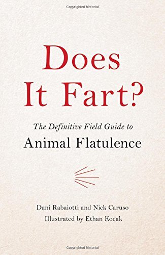 Nick Caruso Does It Fart? The Definitive Field Guide To Animal Flatulence 