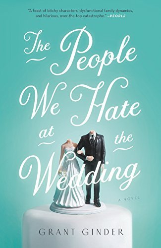 Grant Ginder/The People We Hate at the Wedding@Reprint