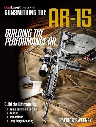 Patrick Sweeney/Gunsmithing the Ar-15 - Building the Performance A