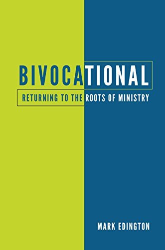Mark D. W. Edington Bivocational Returning To The Roots Of Ministry 