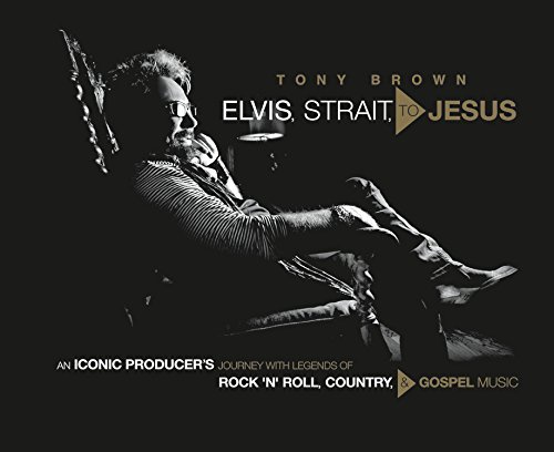 Tony Brown/Elvis, Strait, to Jesus