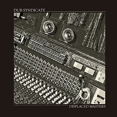 Dub Syndicate/Displaced Masters