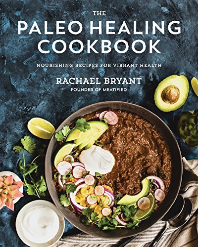 Rachael Bryant The Paleo Healing Cookbook Nourishing Recipes For Vibrant Health 