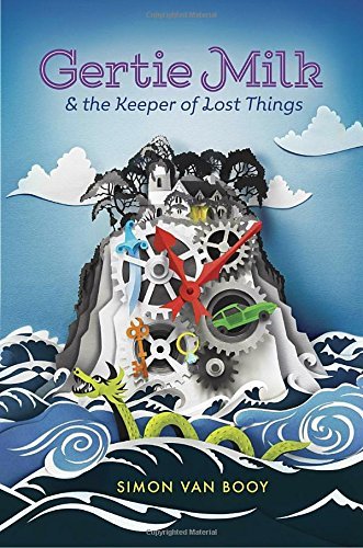Simon Van Booy/Gertie Milk and the Keeper of Lost Things