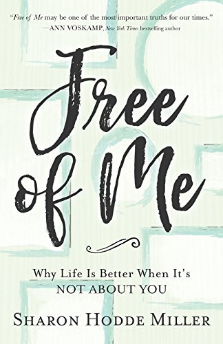 Sharon Hodde Miller/Free of Me@ Why Life Is Better When It's Not about You