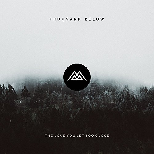 Thousand Below/Love You Let Too Close