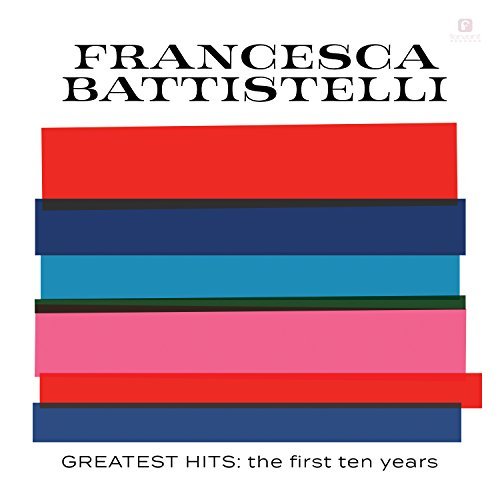 Francesca Battistelli Greatest Hits The First Ten Years 