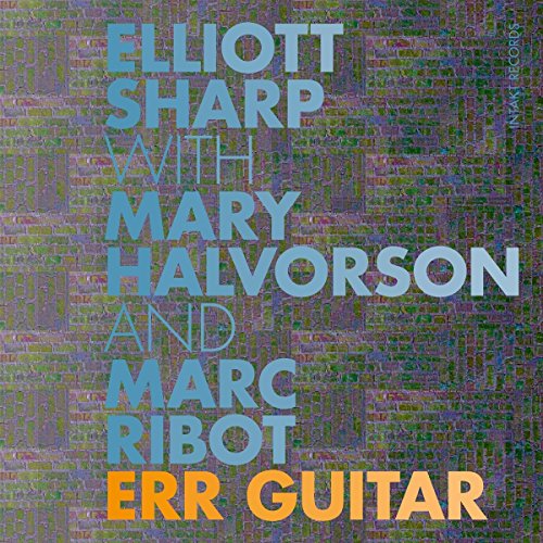 Halvorson,Mary / Ribot,Marc //Err Guitar