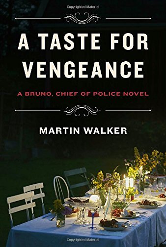 Martin Walker A Taste For Vengeance A Bruno Chief Of Police Novel 