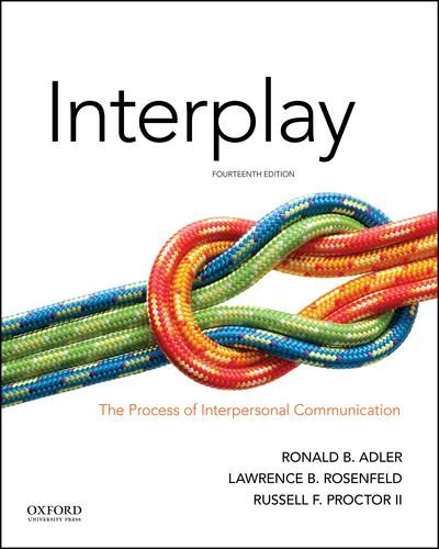Ronald B. Adler Interplay The Process Of Interpersonal Communication 0014 Edition; 